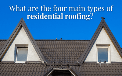 What are the Four Main Types of Residential Roofing?