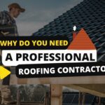 Why Do You Need a Professional Roofing Contractor?