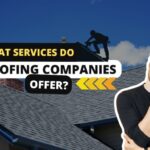 What Services Do Roofing Companies Offer?