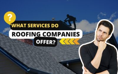 What Services Do Roofing Companies Offer?