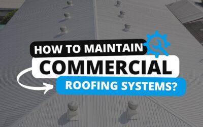 How to Maintain Commercial Roofing Systems?