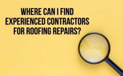 Where Can I Find Experienced Contractors for Roofing Repairs?
